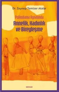 Psikodrama Aynasında Annelik, Kadınlık ve Bireyleşme