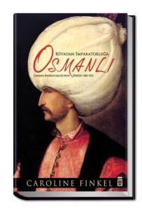 Rüyadan İmparatorluğa Osmanlı / Osmanlı İmparatorluğu'nun Öyküsü 1300-1923 (Ciltli)