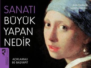 Sanatı Büyük Yapan Nedir - Açıklamalı 80 Başyapıt