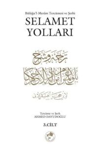 Selamet Yolları 3. Cilt  Büluğu'l-Meram Tercümesi ve Şehri