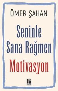 Seninle Sana Rağmen Motivasyon