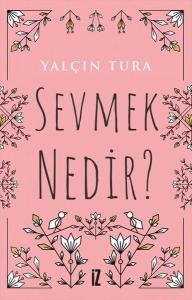 Sevmek Nedir?