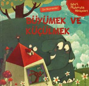 Sihirli Matematik Hikayeleri Zıt Kavramlar Büyümek ve Küçülmek (Ciltli)