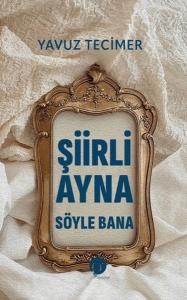 Şiirli Ayna Söyle Bana