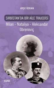 Sırbistan'da Bir Aile Trajedisi  Milan - Nataliya - Aleksandar Obrenoviç