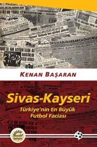 Sivas - Kayseri (Türkiye’nin En Büyük Futbol Faciası)