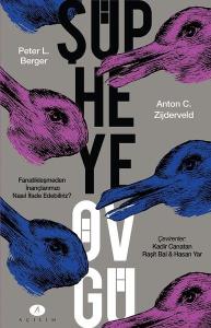 Şüpheye Övgü - Fanatikleşmeden İnançlarımızı Nasıl İfade Ederiz?