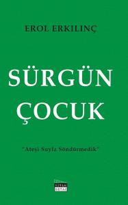 Sürgün Çocuk - Ateşi Suyla Söndürmedik