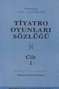 Tiyatro Oyunları Sözlüğü Cilt: 1