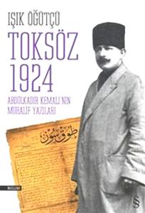 Toksöz 1924  Abdülkadir Kemali'nin Muhalif Yazıları