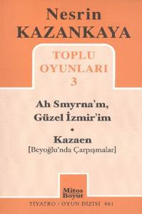 Toplu Oyunları -3 / Ah Smyrna'm, Güzel İzmir'im - Kazaen (Beyoğlu'nda Çarpışmalar)