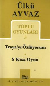 Toplu Oyunları 3 / Troya'yı Özlüyorum-8 Kısa Oyun