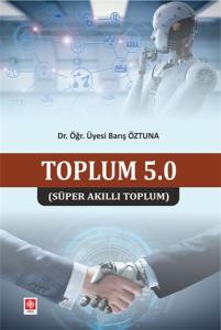 Toplum 5.0 - Süper Akıllı Toplum