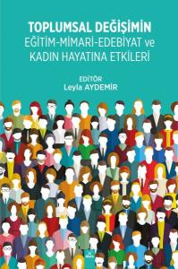 Toplumsal Değişimin Eğitim - Mimari - Edebiyat ve Kadın Hayatına Etkileri