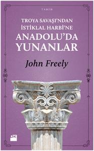 Troya Savaşı'ndan İstiklal Harbi'ne Anadolu'da Yunanlılar
