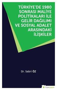 Türkiye’de 1980 Sonrası Maliye Politikaları ile Gelir Dağılımı ve Sosyal Adalet Arasındaki İlişkiler