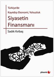 Türkiye'de Kayıtdışı Ekonomi, Yolsuzluk Siyasetin Finansmanı