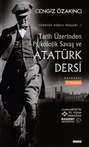Türksüz Dünya Düşler 1 - Tarih Üzerinden Psikolojik Savaş ve Atatürk Dersi