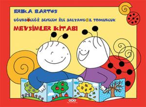 Uğurböceği Sevecen ile Salyangoz Tomurcuk - Mevsimler Kitabı