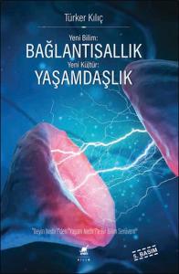 Yeni Bilim: Bağlantısallık Yeni Kültür: Yaşamdaşlık (Ciltli)