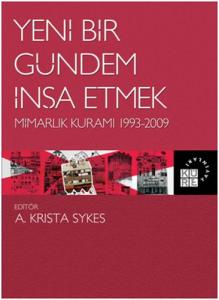 Yeni Bir Gündem İnşa Etmek - Mimarlık Kuramı 1993-2009