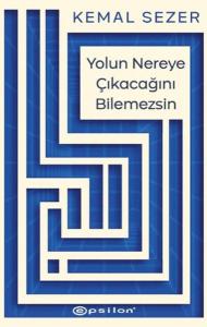 Yolun Nereye Çıkacağını Bilemezsin