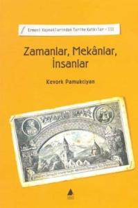 Zamanlar, Mekanlar, İnsanlar / Ermeni Kaynaklarından Tarihe Katkılar-III