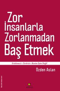 Zor İnsanlarla Zorlanmadan Baş Etmek  Ertelemeci-Terörist-Benim İşim Değil