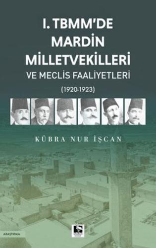1. TBMM'de Mardin Milletvekilleri ve Meclis Faaliyetleri