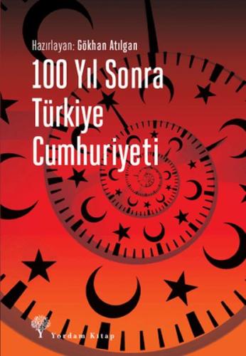 100 Yıl Sonra Türkiye Cumhuriyeti Gökhan Atılgan