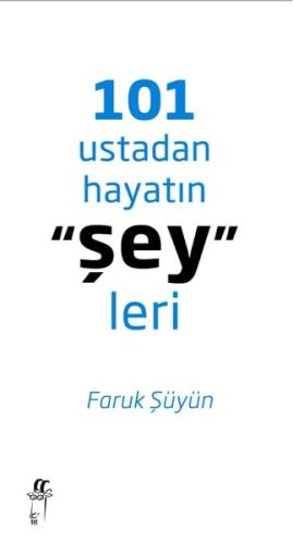 101 Ustadan Hayatın "Şey"leri