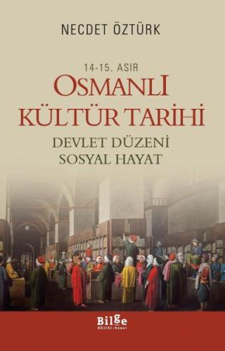 14.-15. Asır Osmanlı Kültür Tarihi Devlet Düzeni Sosyal Hayat Necdet Ö