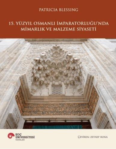 15. Yüzyıl Osmanlı İmparatorluğu'nda Mimarlık ve Malzeme Siyaseti Patr