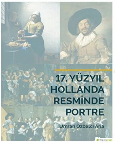 17. Yüzyıl Hollanda Resminde Portre Ümran Özbalcı Aria