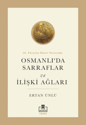 18. Yüzyılın İkinci Yarısında Osmanlıda Sarraflar Ertan Ünlü
