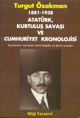 1881-1938 Atatürk, Kurtuluş Savaşı ve Cumhuriyet Kronolojisi Açıklamal