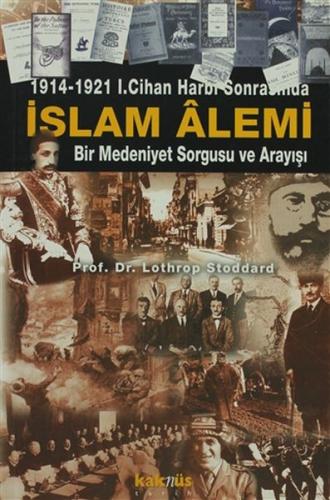 1914-1921 1. Cihan Harbi Sonrasında İslam Alemi Lothrop Stoddard