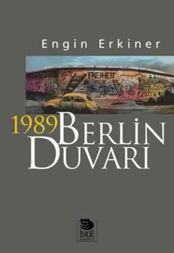 1989 Berlin Duvarı Engin Erkiner