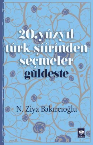20. Yüzyıl Türk Şiirinden Seçmeler N. Ziya Bakırcıoğlu