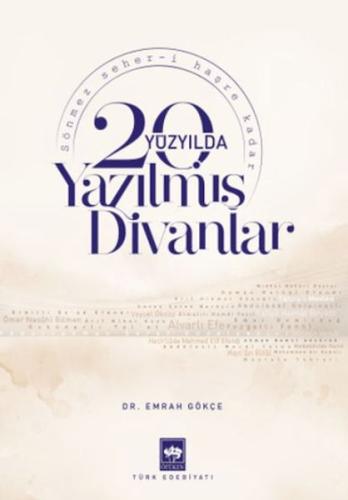 20. Yüzyılda Yazılmış Divanlar Emrah Gökçe