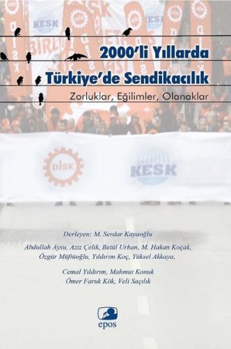 2000'li Yıllarda Türkiye'de Sendikacılık Aziz Çelik