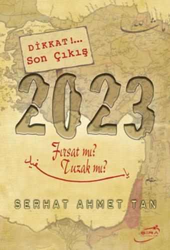 2023 - Fırsat mı? Tuzak mı? Serhat Ahmet Tan