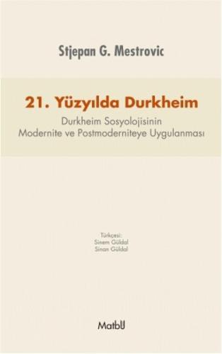 21. Yüzyılda Durkheim  Durkheim Sosyolojisinin Modernite ve Postmoderniteye Uygulanması