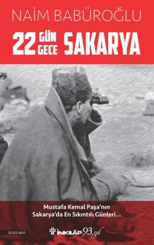 22 Gün 22 Gece Sakarya - Mustafa Kemal Paşa'nın Sakarya'da En Sıkıntıl