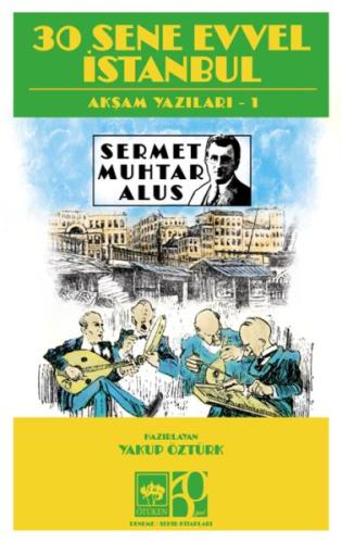 30 Sene Evvel İstanbul- Akşam Yazıları 1