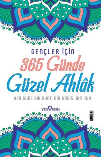 365 Günde Güzel Ahlak   Her Güne Bir Ayet, Bir Hadis, Bir Dua
