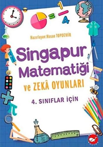 4. Sınıflar İçin Singapur Matematiği ve Zeka Oyunları Hasan Topdemir