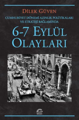 6-7 Eylül Olayları - Cumhuriyet Dönemi Azınlık Politikaları ve Stratejileri Bağlamında