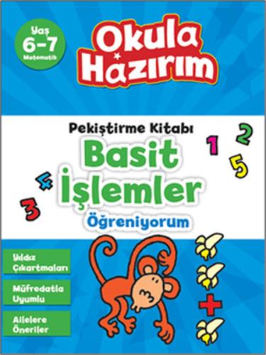 6-7 Yaş Matematik Pekiştirme Kitabı Basit İşlemler Öğreniyorum / Okula Hazırım