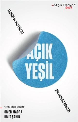 Açık Yeşil - Teorisi ve Pratiği ile Bir Ekoloji Rehberi